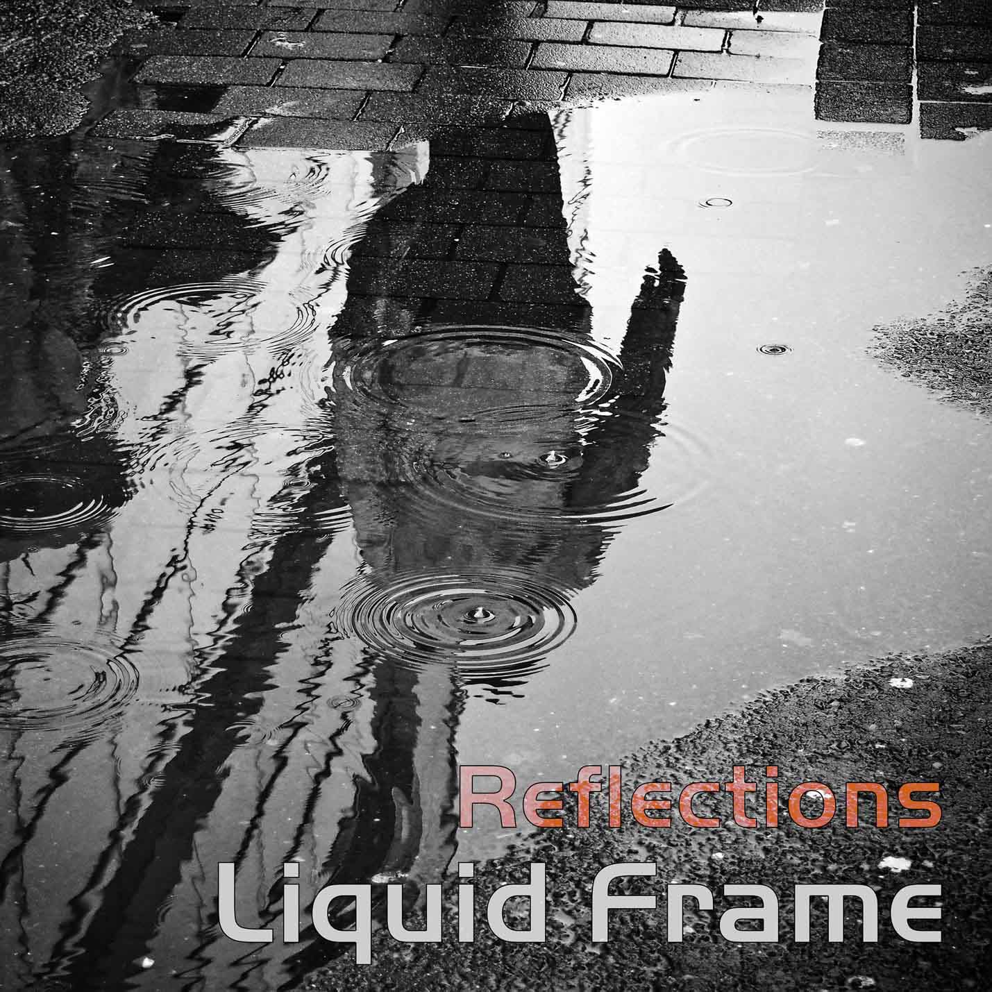 Liquid Frame - reflections